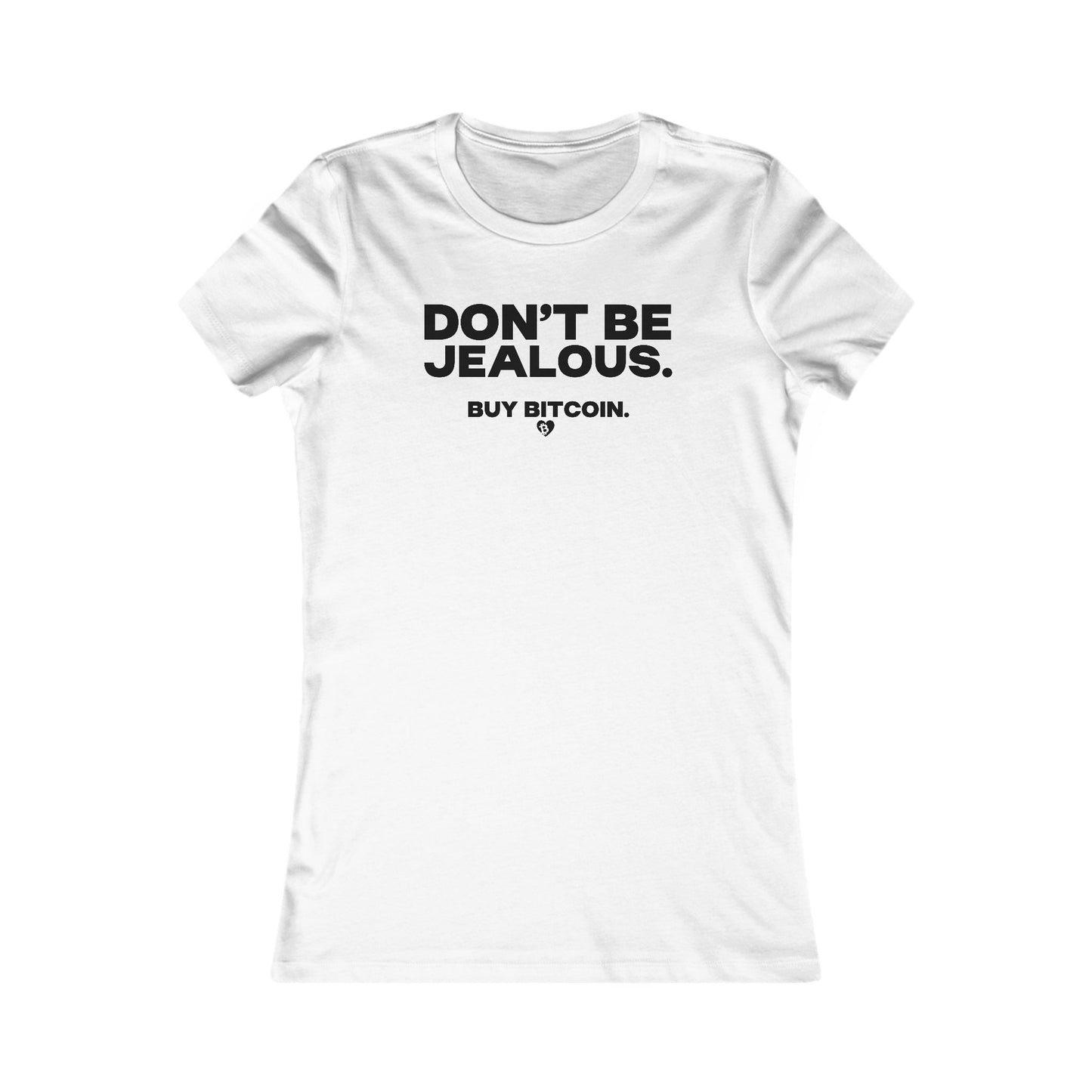 Don't Be Jealous. Buy Bitcoin. Slim Fit Women's T-Shirt