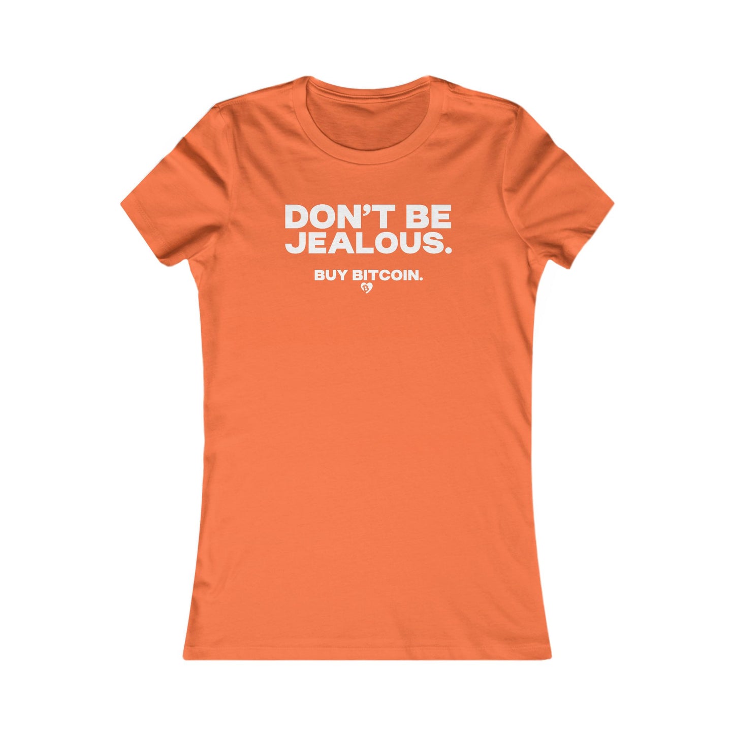 Don't Be Jealous. Buy Bitcoin. Slim Fit Women's T-Shirt