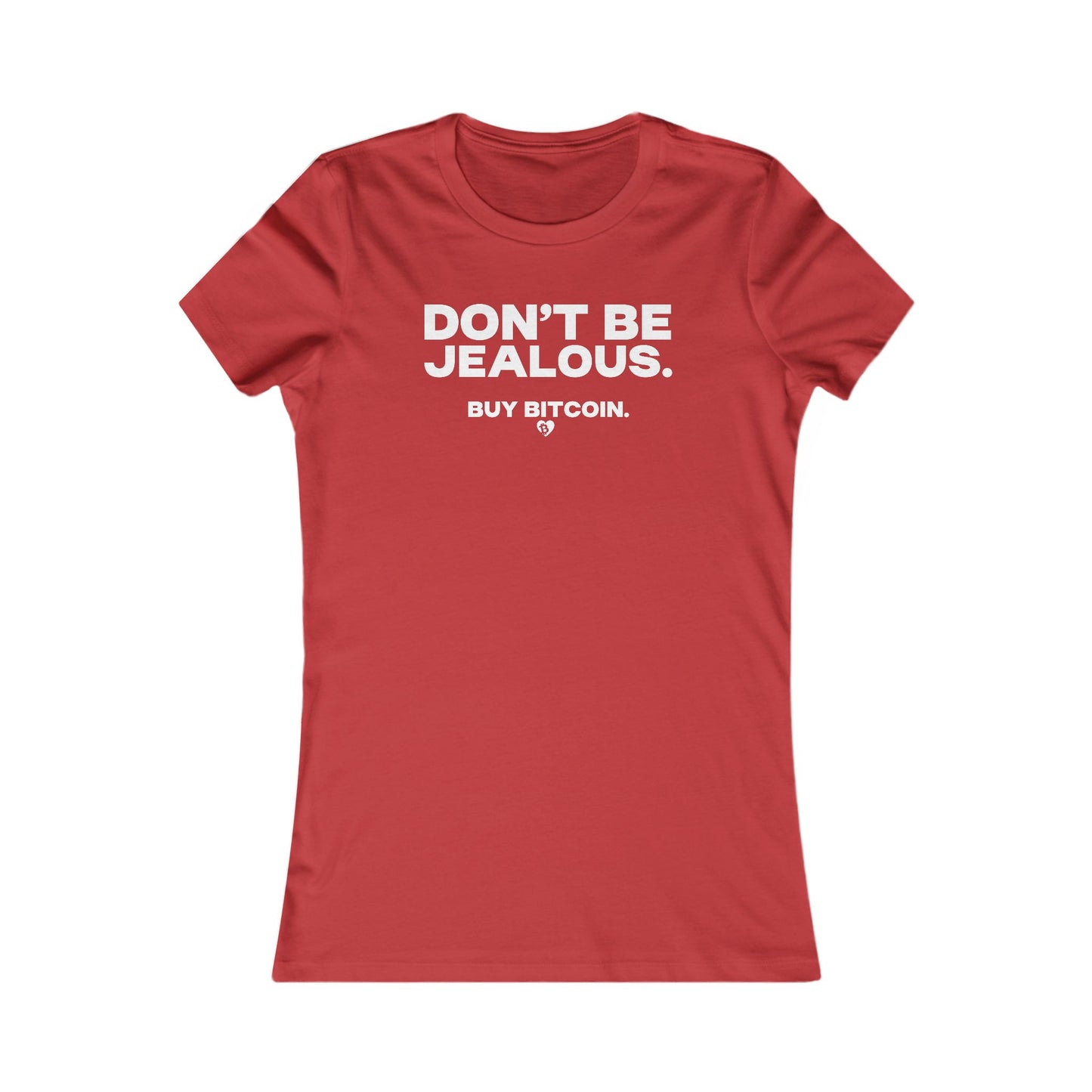Don't Be Jealous. Buy Bitcoin. Slim Fit Women's T-Shirt