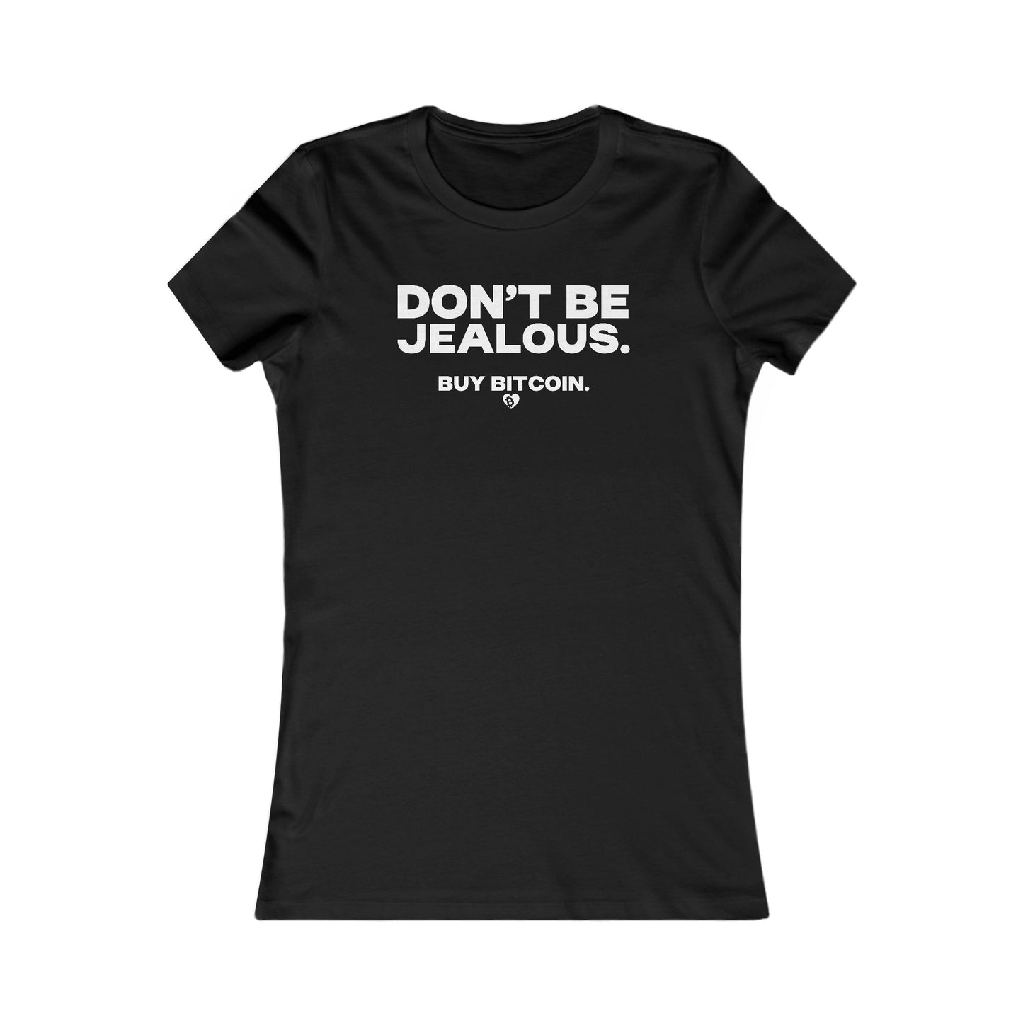 Don't Be Jealous. Buy Bitcoin. Slim Fit Women's T-Shirt