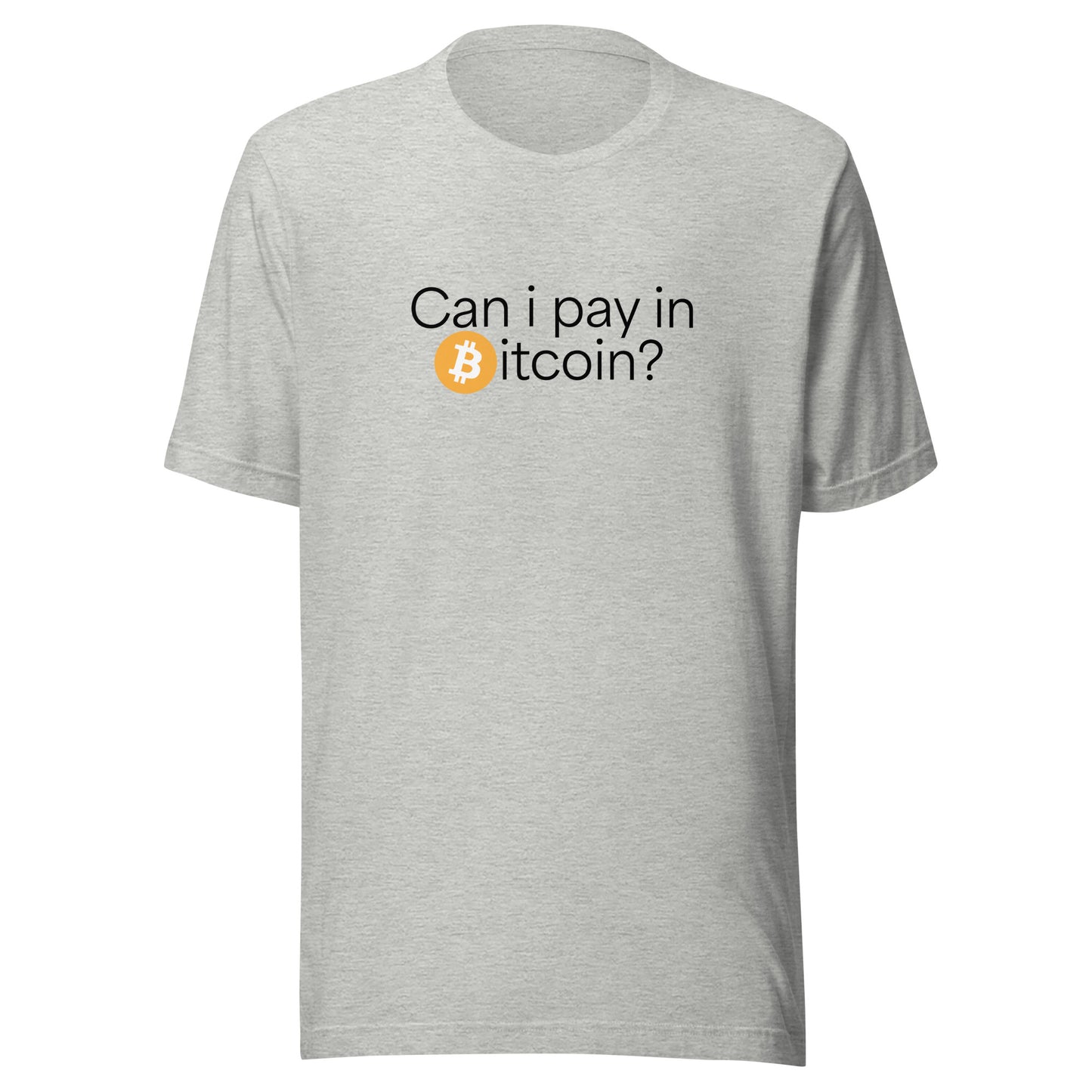 Gray t-shirt with 'Can I pay in Bitcoin?' text and Bitcoin logo on a white background