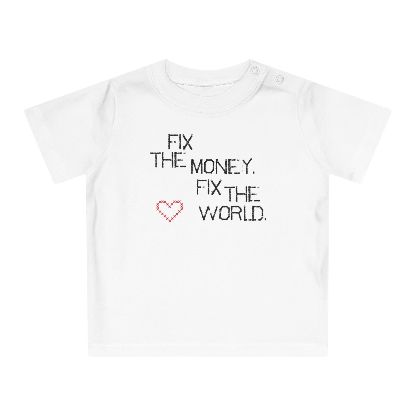 Fix the Money. Fix the World. Scrappy Stitch Organic Cotton Baby T-Shirt