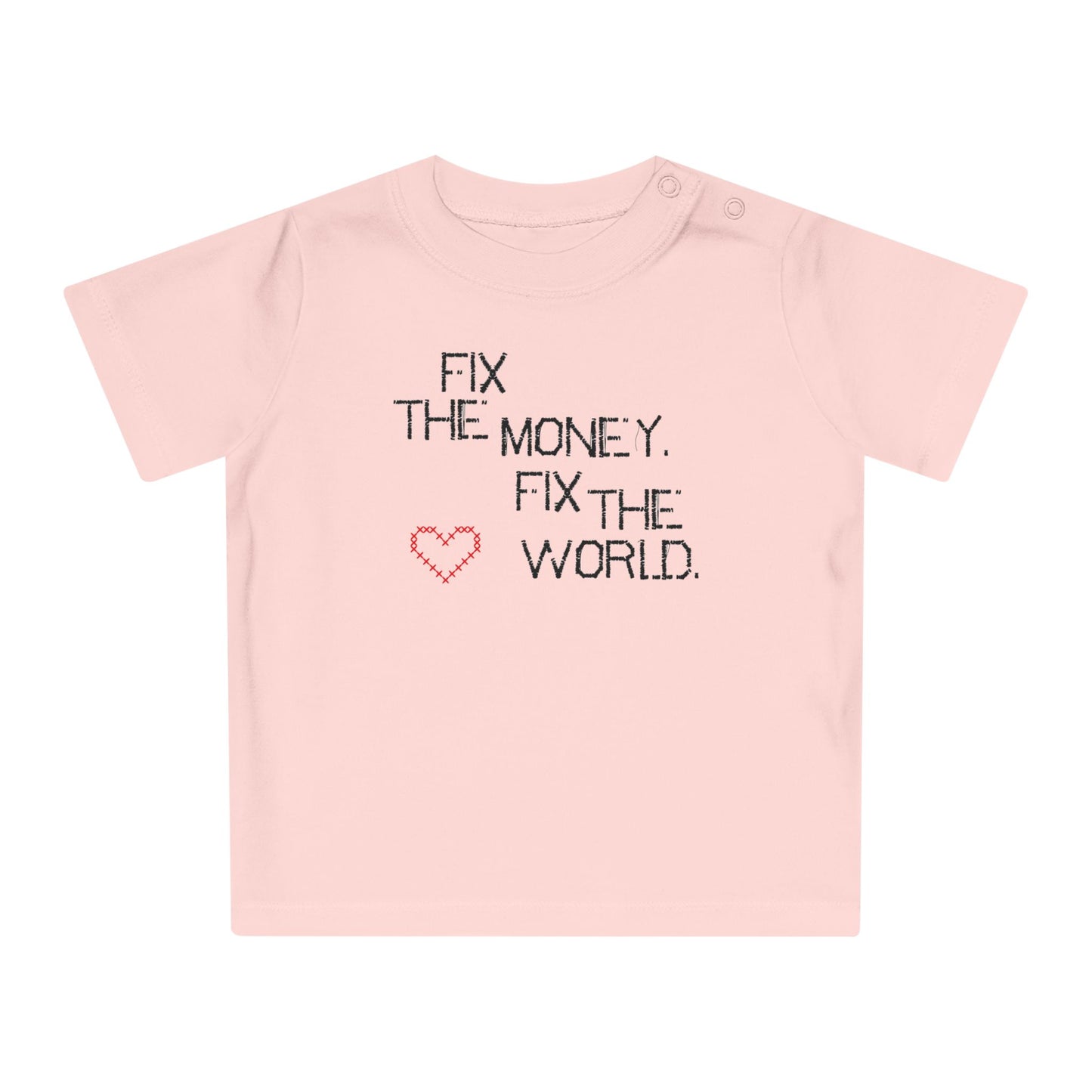 Fix the Money. Fix the World. Scrappy Stitch Organic Cotton Baby T-Shirt