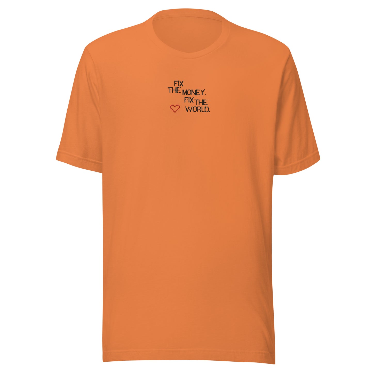 Orange t-shirt with text fix the money. fix the world. and heart design on a white background