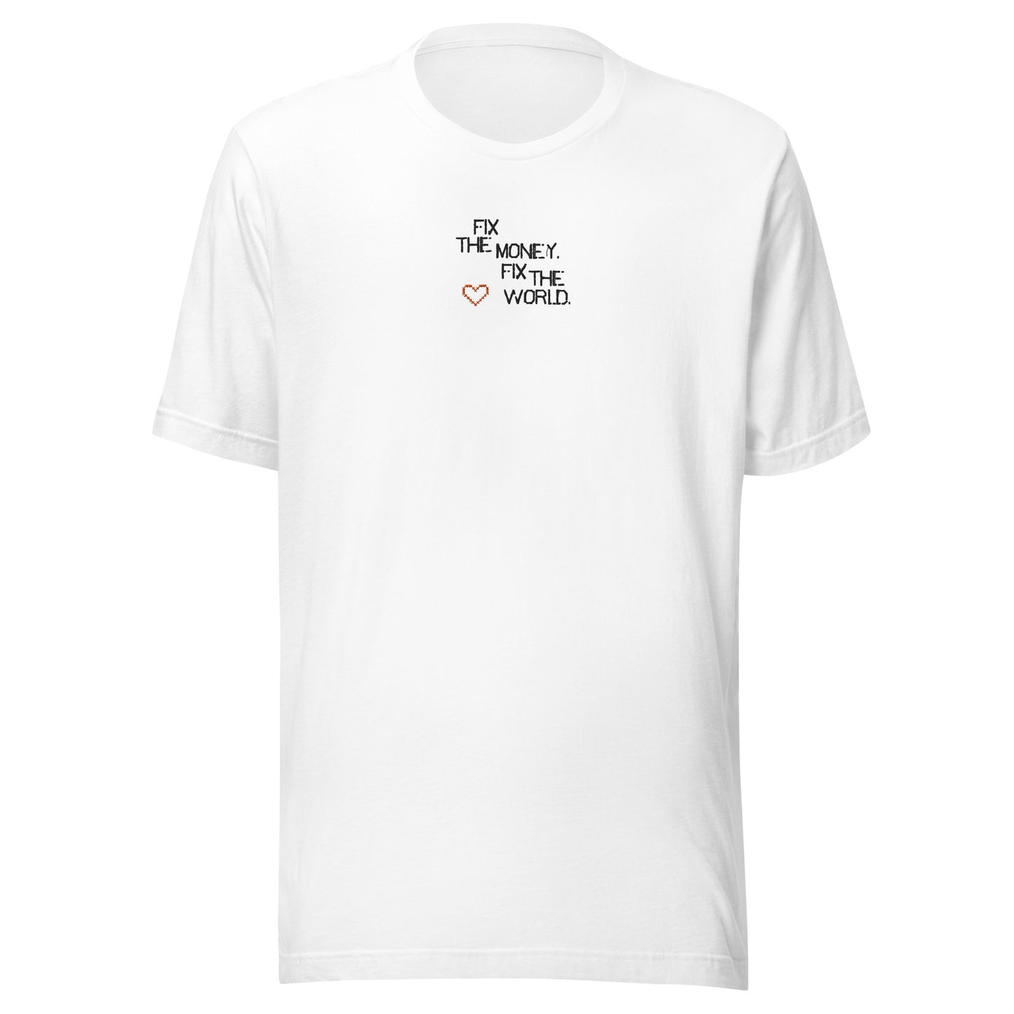 White t-shirt with text fix the money. fix the world. and a heart symbol on a white background