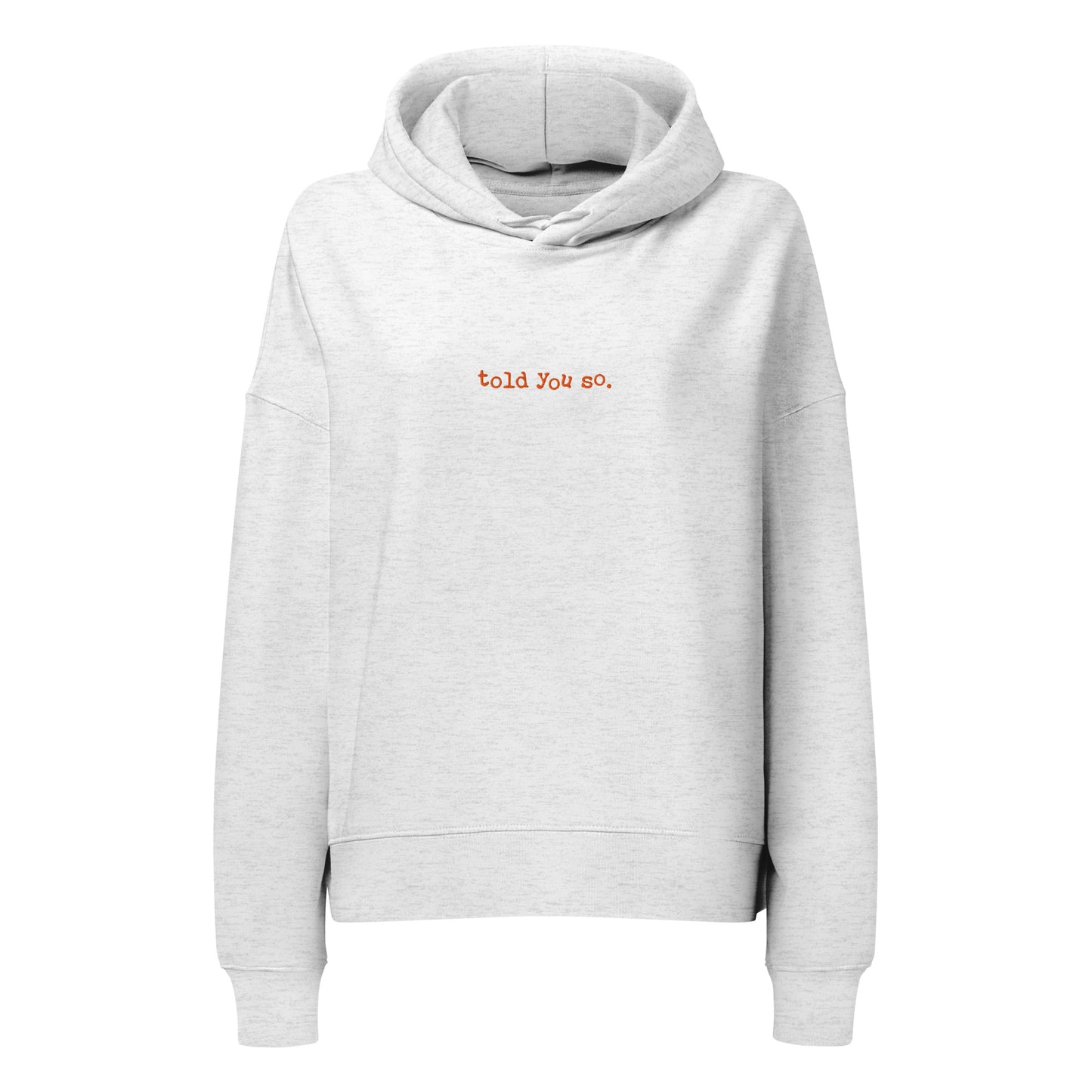 Gray hoodie with 'Told You So' text on a white background