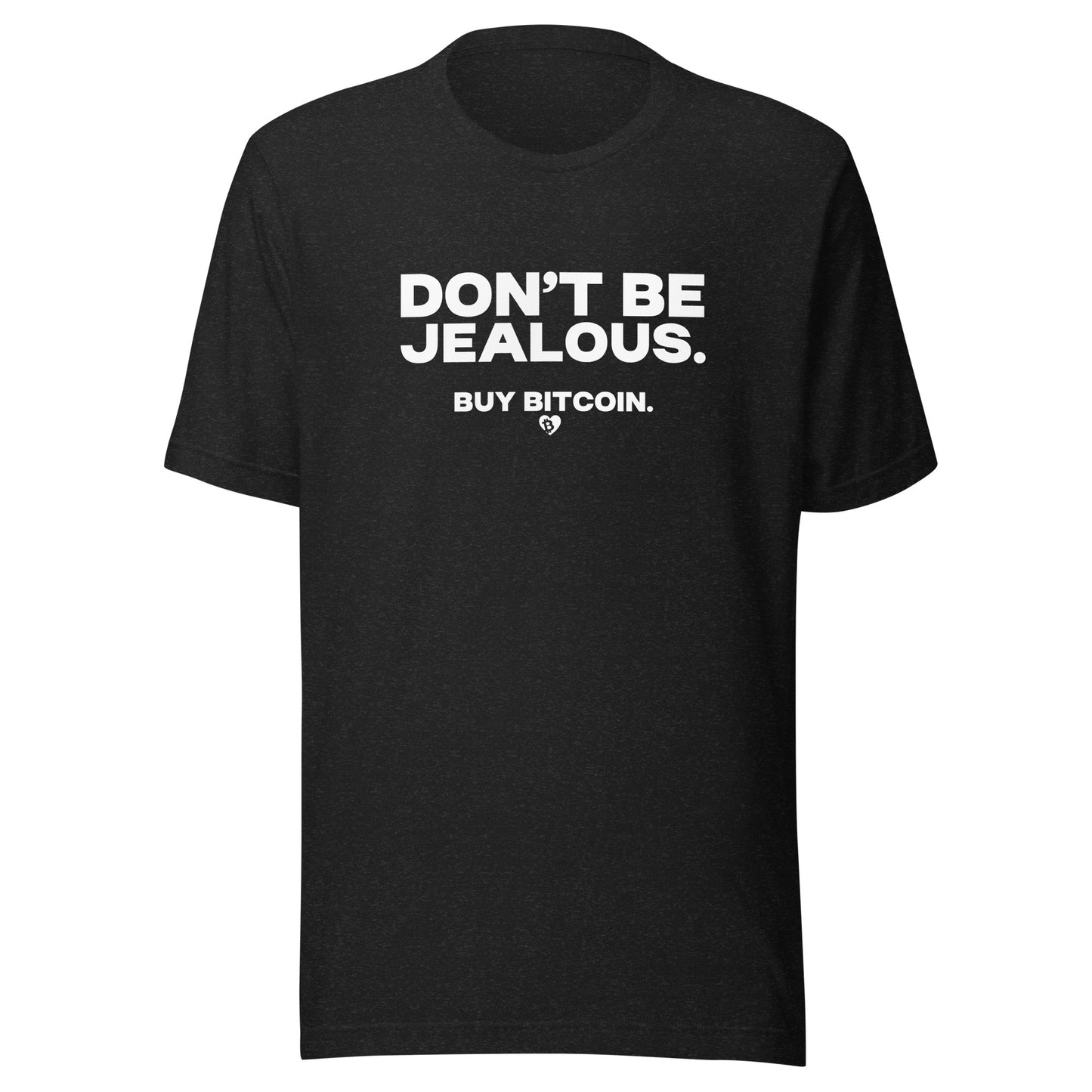 Black t-shirt with white text 'DON'T BE JEALOUS. BUY BITCOIN.' on a white background