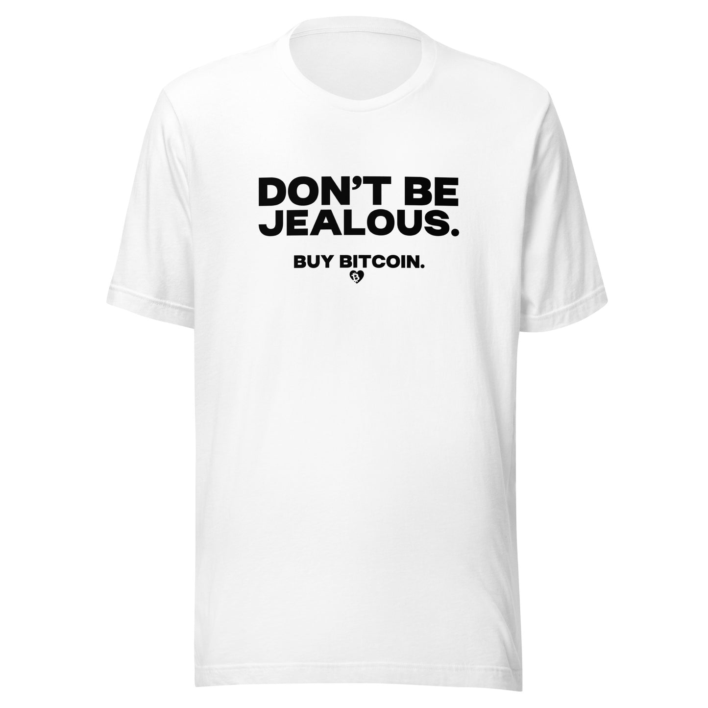 White t-shirt with black text 'DON'T BE JEALOUS. BUY BITCOIN.' on a white background