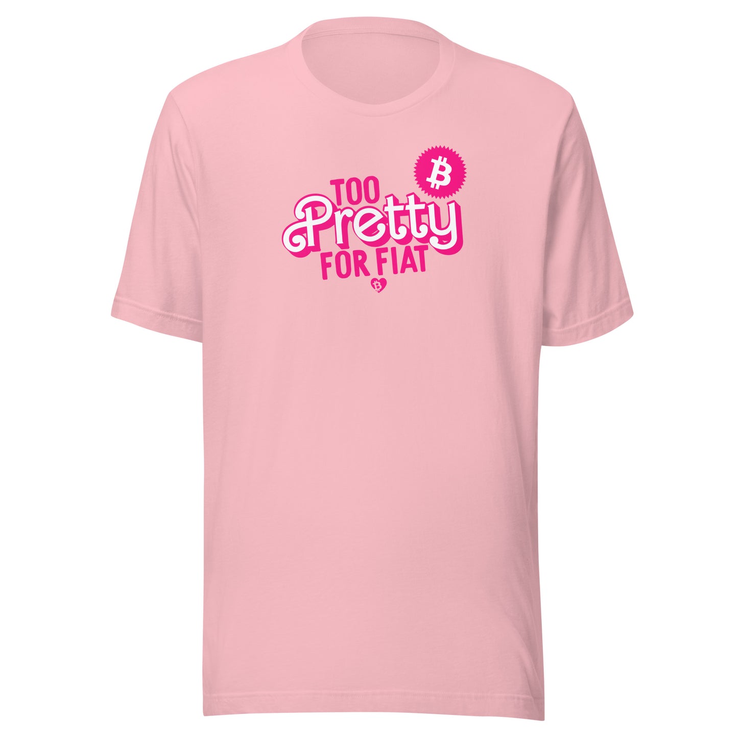 Pink t-shirt with 'Too Pretty for Fiat' text and Bitcoin symbol on a white background