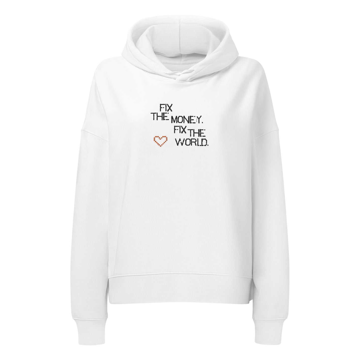 White hoodie with text 'FIX THE MONEY. FIX THE WORLD.' on a white background