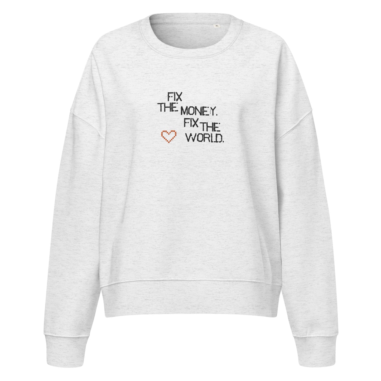 Gray sweatshirt with text 'Fix the money. Fix the world.' on a white background