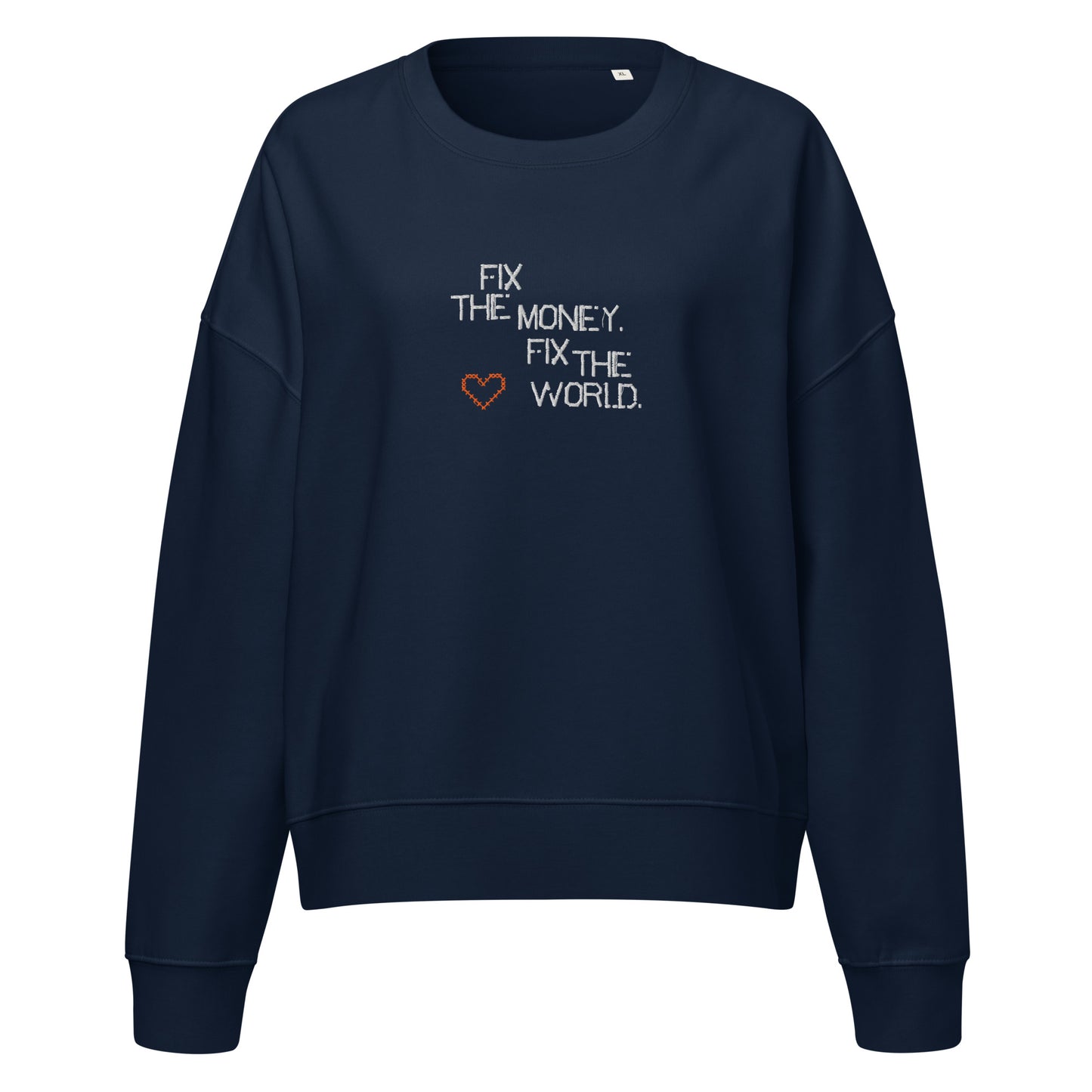 Navy blue sweatshirt with fix the money. fix the world. text and heart design on a white background