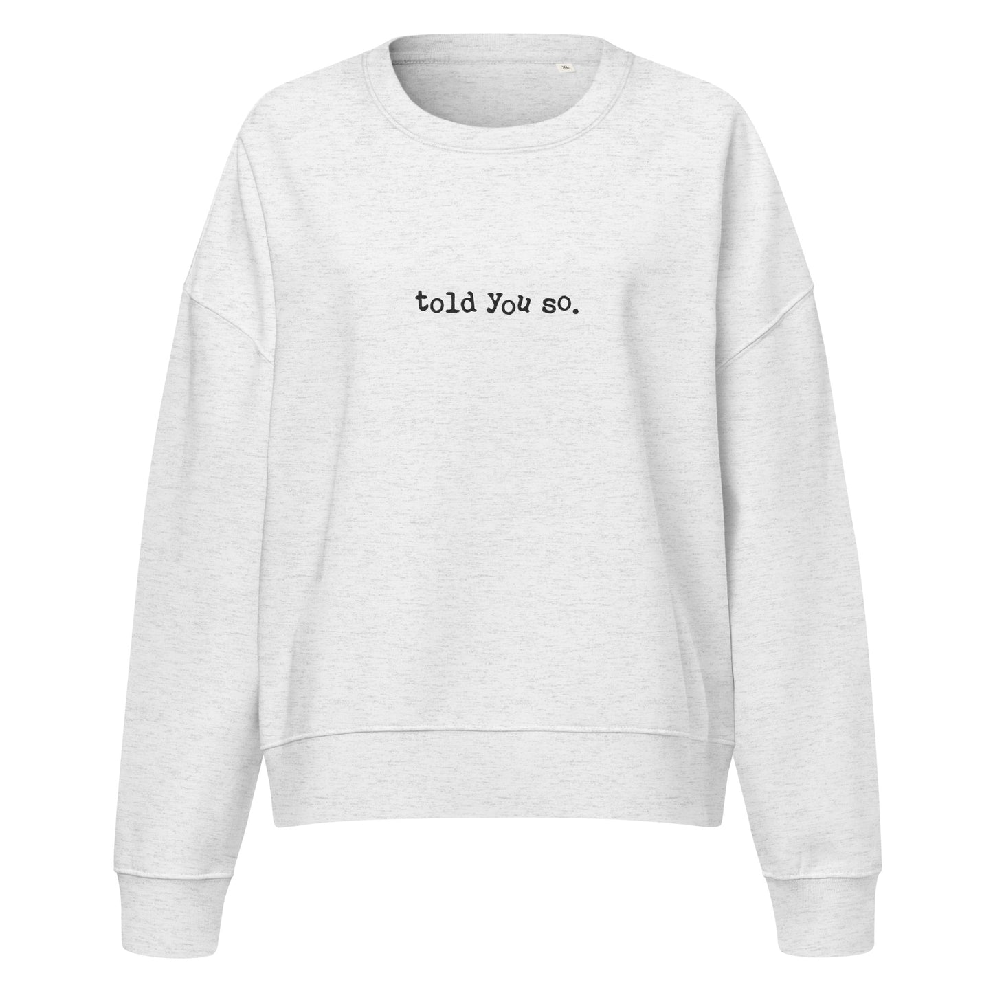 Gray sweatshirt with 'told you so' text on a white background