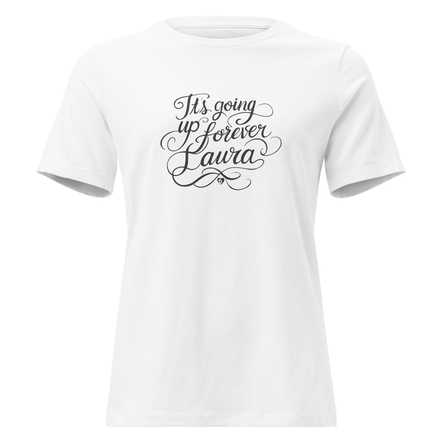 White t-shirt with black text 'It's going up forever Laura' on a white background