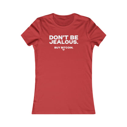 Don't Be Jealous. Buy Bitcoin. Slim Fit Women's T-Shirt
