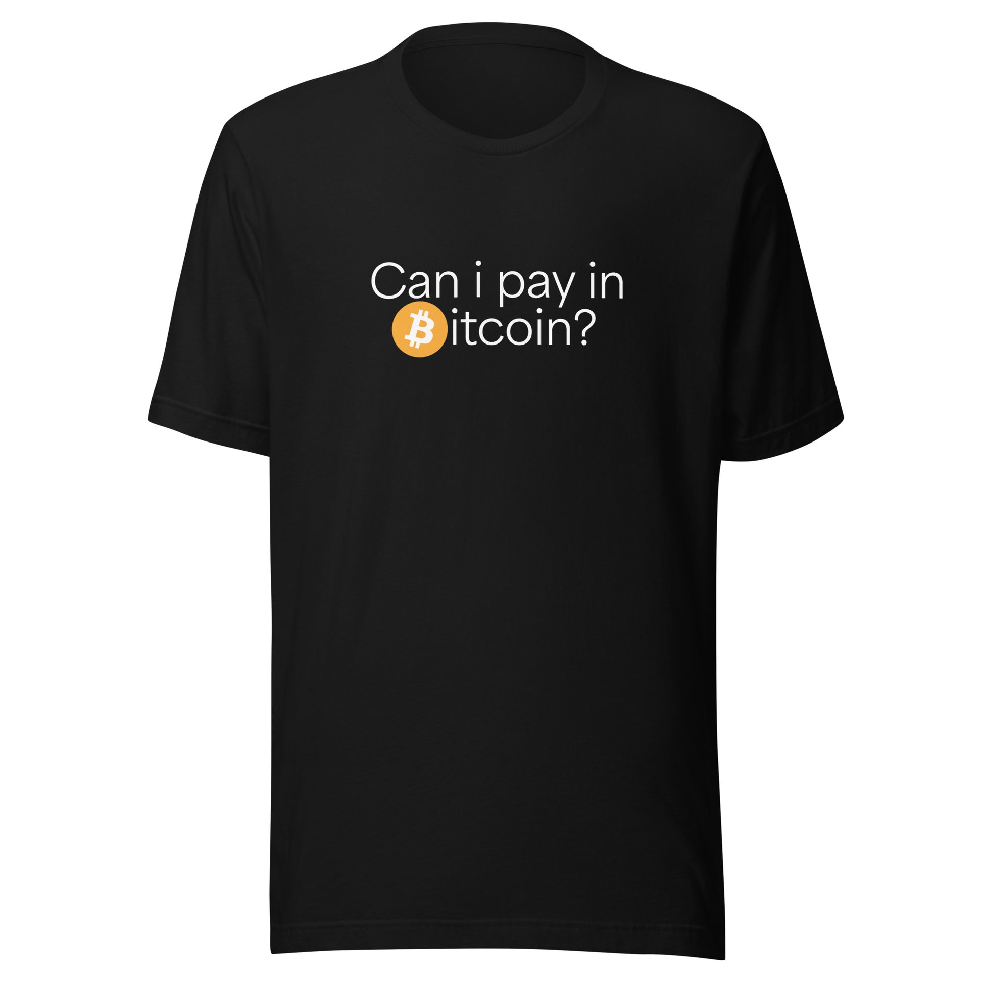 Black t-shirt with 'Can I pay in Bitcoin?' text on a white background
