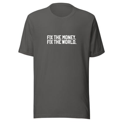 Gray t-shirt with 'FIX THE MONEY. FIX THE WORLD.' text on a white background