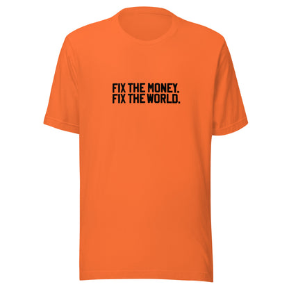 Orange t-shirt with black text 'FIX THE MONEY. FIX THE WORLD.' on a white background