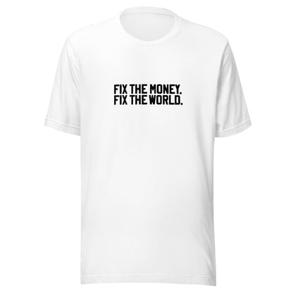 White t-shirt with 'FIX THE MONEY. FIX THE WORLD.' text on a white background