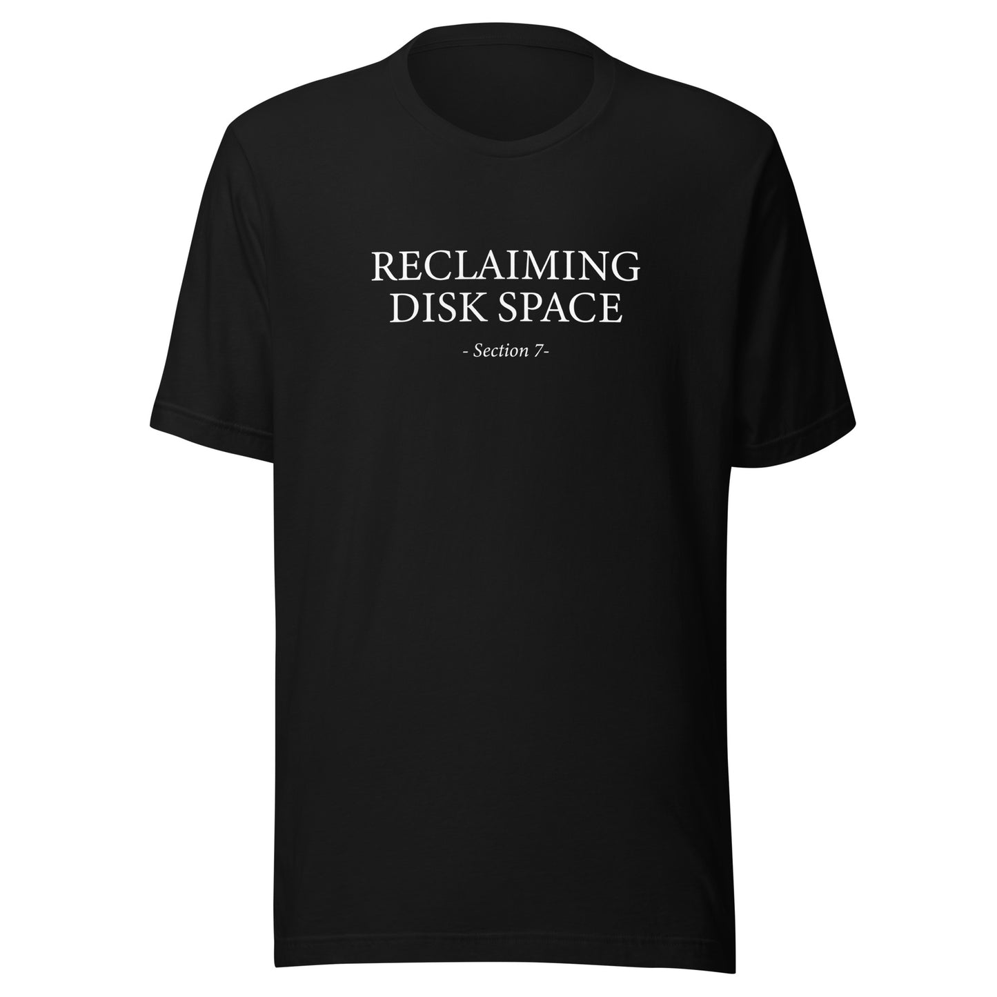 Black t-shirt with white text 'RECLAIMING DISK SPACE Section 7' on a white background