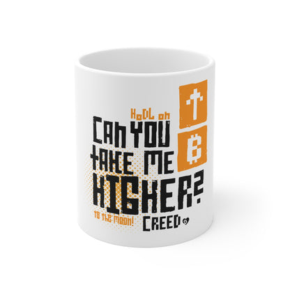 Can you take me higher? Creed Mug 11oz