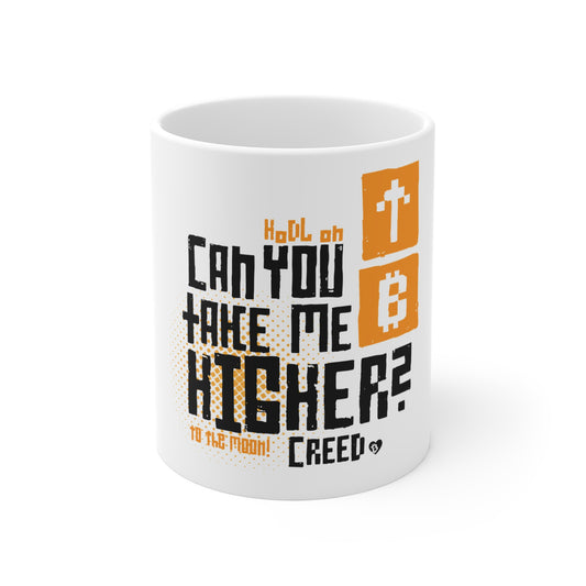 Can you take me higher? Creed Mug 11oz