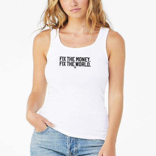 Person wearing a white tank top with text 'FIX THE MONEY, FIX THE WORLD' on a white background