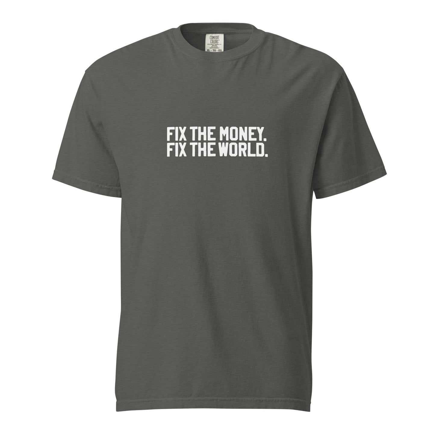 Gray t-shirt with 'FIX THE MONEY. FIX THE WORLD.' text on a white background