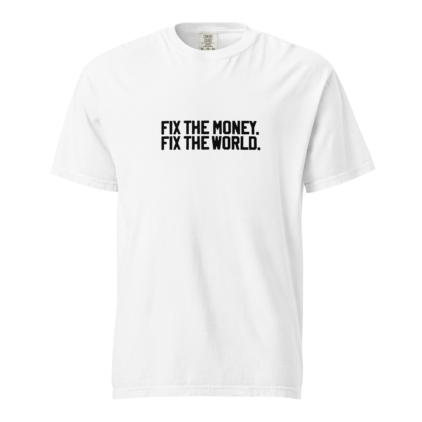 White t-shirt with 'FIX THE MONEY, FIX THE WORLD.' text on a white background