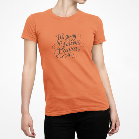 It's Going Up Forever, Laura Pretty Script Slim Fit T-Shirt