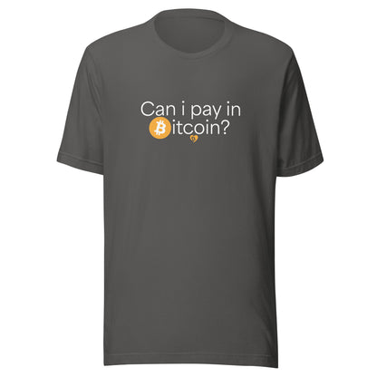 Gray t-shirt with 'Can I pay in Bitcoin?' text and Bitcoin logo on a white background