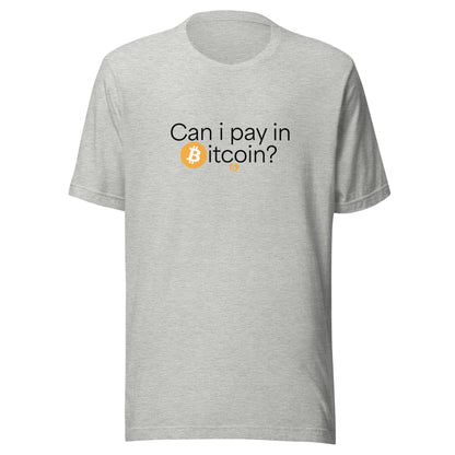 Gray t-shirt with 'Can I pay in Bitcoin?' text and Bitcoin logo on a white background