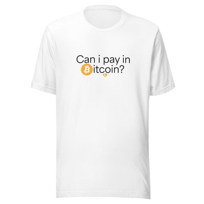 White t-shirt with 'Can I pay in Bitcoin?' text and Bitcoin logo on a white background