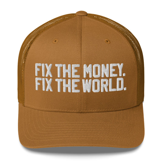 Brown cap with white text 'FIX THE MONEY. FIX THE WORLD.' on a white background