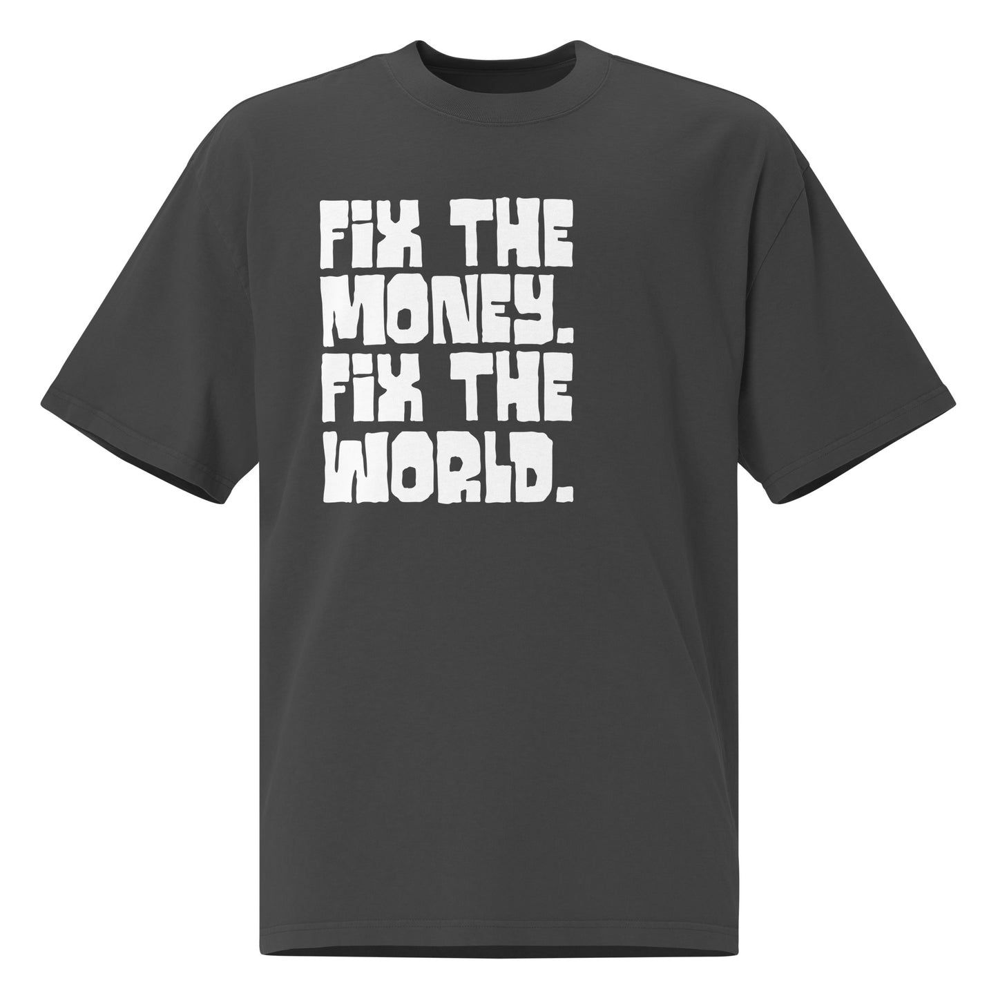 Black t-shirt with white text 'FIX THE MONEY. FIX THE WORLD.' on a white background