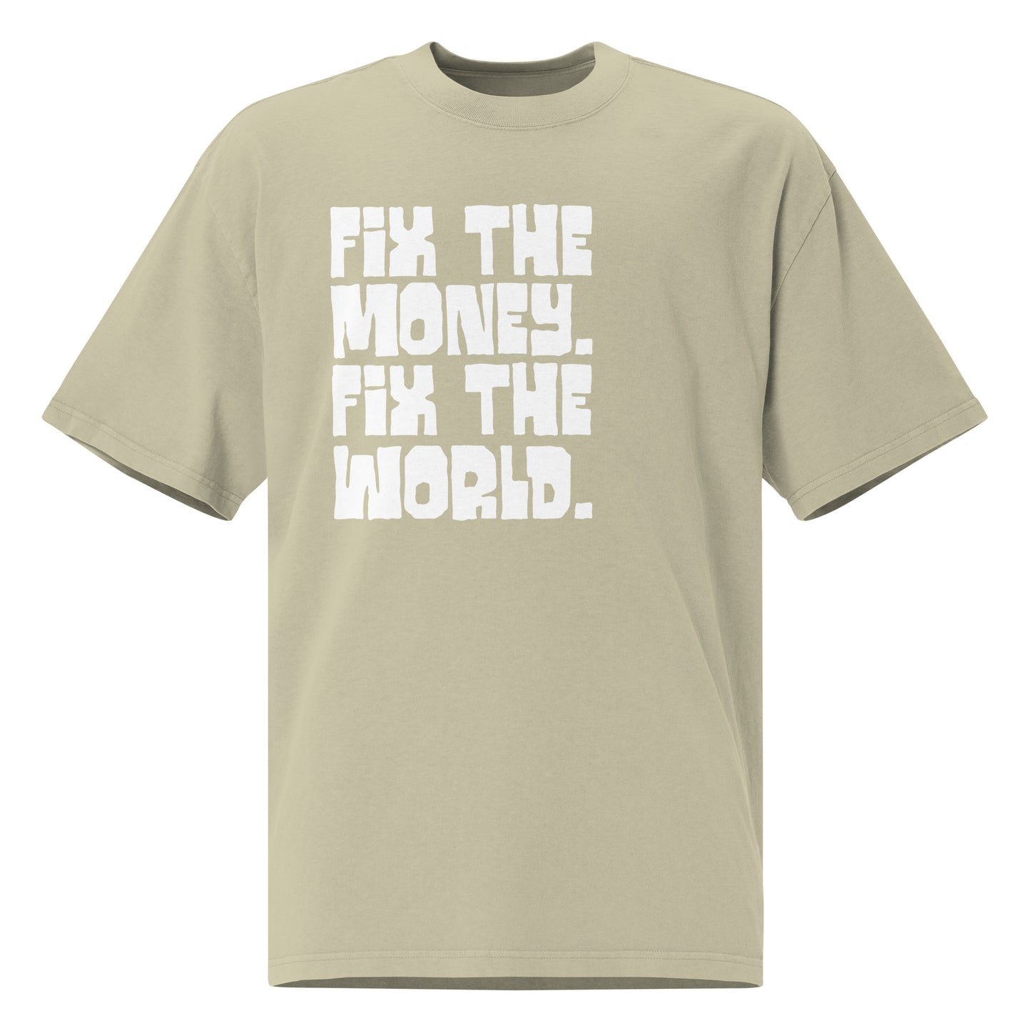 Beige t-shirt with 'Fix the Money. Fix the World.' text on a white background