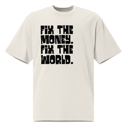 White t-shirt with black text 'FIX THE MONEY. FIX THE WORLD.' on a white background
