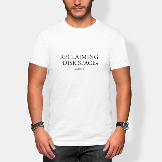 Person wearing a white t-shirt with text 'RECLAIMING DISK SPACE Section 7' on a plain background