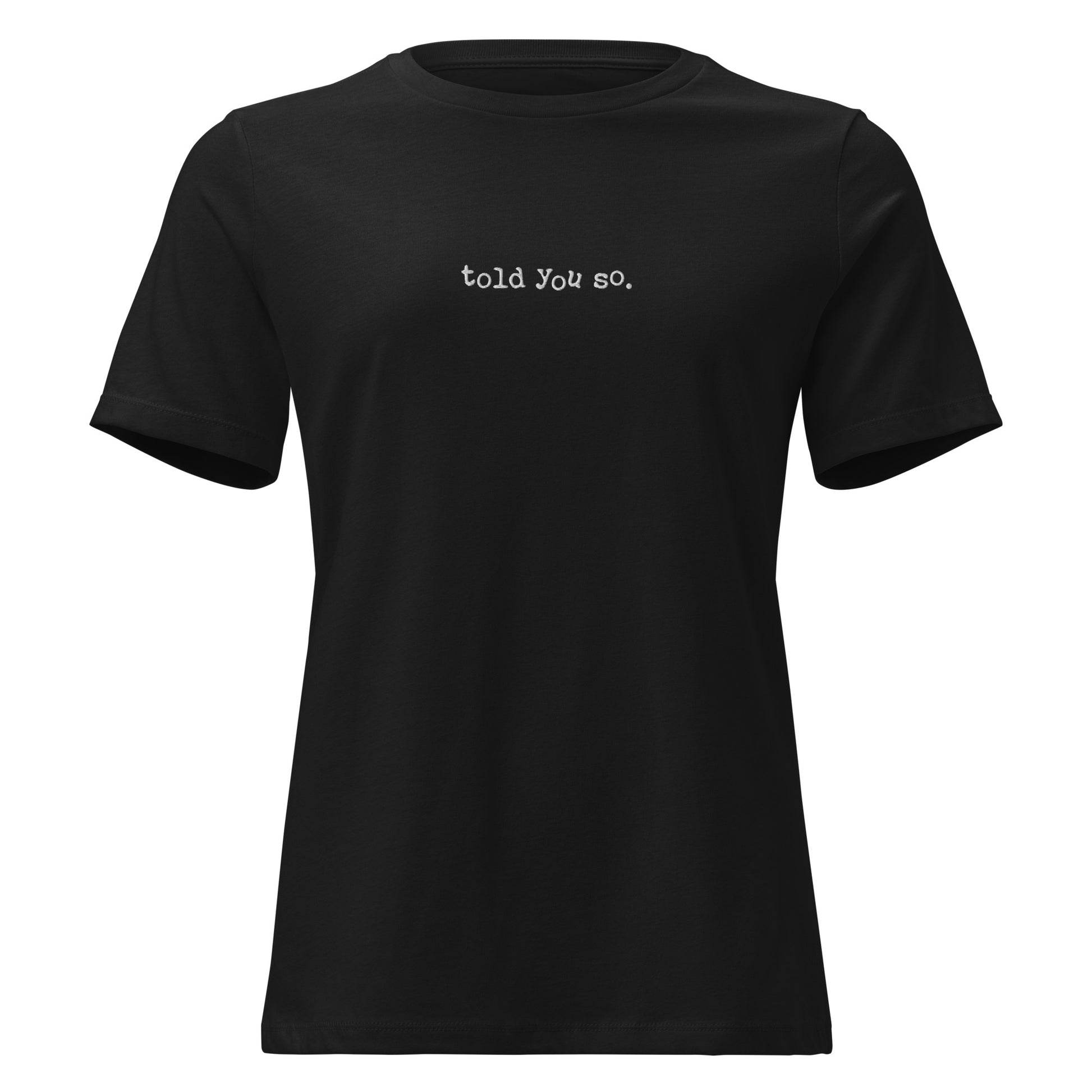 Black t-shirt with 'told you so' text on a white background